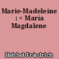 Marie-Madeleine : = Maria Magdalene