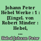 Johann Peter Hebel Werke : 1 : [Eingel. von Robert Minder : Hebel, der erasmische Geist] Erzählungen des Rheinländischen Hausfreundes : Vermischte Schriften