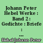 Johann Peter Hebel Werke : Band 2 : Gedichte : Briefe : Hebels Leben in Daten und Bildern