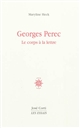 Georges Perec : le corps à la lettre