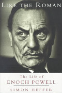 Like the roman : the life of Enoch Powell