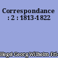 Correspondance : 2 : 1813-1822