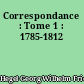Correspondance : Tome 1 : 1785-1812