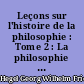 Leçons sur l'histoire de la philosophie : Tome 2 : La philosophie grecque : des Sophistes aux Socratiques