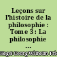 Leçons sur l'histoire de la philosophie : Tome 3 : La philosophie grecque : Platon et Aristote