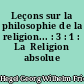 Leçons sur la philosophie de la religion... : 3 : 1 : La  Religion absolue