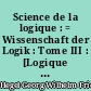 Science de la logique : = Wissenschaft der Logik : Tome III : [Logique de l'essence]