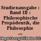 Studienausgabe : Band III : Philosophische Propädeutik, die Philosophie des Geistes, Stellungen des Gedankens zur Objektivität