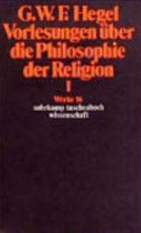 Vorlesungen über die Philosophie der Religion : I