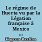 Le régime de Huerta vu par la Légation française à Mexico (février 1913-août 1914)