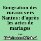 Emigration des ruraux vers Nantes : d'après les actes de mariages de la paroisse Saint-Nicolas : 1750-1792