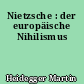 Nietzsche : der europäische Nihilismus