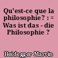 Qu'est-ce que la philosophie? : = Was ist das - die Philosophie ?