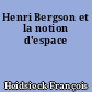 Henri Bergson et la notion d'espace