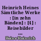 Heinrich Heines Sämtliche Werke : [in zehn Bänden] : [4] : Reisebilder : T. 1-3 : Anh. Anm