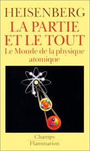 La partie et le tout : le monde de la physique atomique : souvenirs (1920-1965)