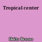 Tropical center