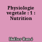 Physiologie vegetale : 1 : Nutrition
