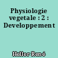 Physiologie vegetale : 2 : Developpement