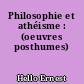 Philosophie et athéisme : (oeuvres posthumes)