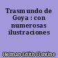 Trasmundo de Goya : con numerosas ilustraciones
