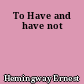 To Have and have not