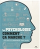 La psychologie, comment ça marche ? : les faits clairement expliqués