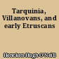 Tarquinia, Villanovans, and early Etruscans