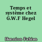 Temps et système chez G.W.F Hegel