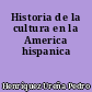 Historia de la cultura en la America hispanica