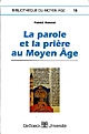 La parole et la prière au Moyen âge : le verbe efficace dans l'hagiographie monastique des XIe et XIIe siècles