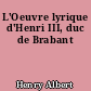 L'Oeuvre lyrique d'Henri III, duc de Brabant