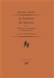 Le bonheur de Spinoza : Suivi de : Étude sur le spinozisme de Michel Henry, par Jean-Michel Longnea