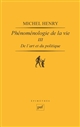 Phénoménologie de la vie : tome III : De l art et du politique