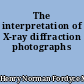 The interpretation of X-ray diffraction photographs