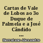 Cartas de Vale de Lobos ao 3o Duque de Palmela e a José Cândido dos Santos