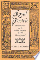 Royal poetrie : monarchic verse and the political imaginary of early modern England