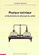Physique statistique et illustrations en physique du solide