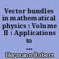 Vector bundles in mathematical physics : Volume II : Applications to quantum mechanics