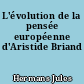 L'évolution de la pensée européenne d'Aristide Briand