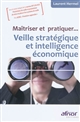 Veille stratégique et intelligence économique : maîtriser et pratiquer...