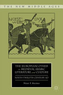 The [European] other in medieval Arabic literature and culture : ninth-twelfth Century AD