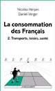 La consommation des Français : 2 : Transports, loisirs, santé