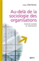 Au-delà de la sociologie des organisations : sciences sociales et intervention