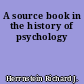 A source book in the history of psychology