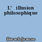 L'	illusion philosophique