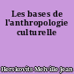 Les bases de l'anthropologie culturelle