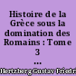 Histoire de la Grèce sous la domination des Romains : Tome 3 : L'université d'Athènes