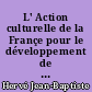 L' Action culturelle de la Françe pour le développement de l'espace francophone au canada (hors Quebec)1967-1984