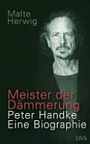 Meister der Dämmerung Peter Handke : Eine Biographie